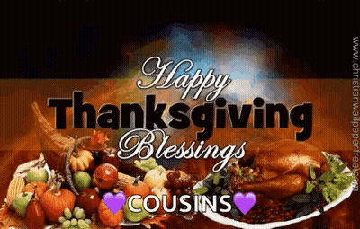 A Picture Of A Plate Of Food With The Words Happy Thanksgiving Blessings Cousins On It GIF