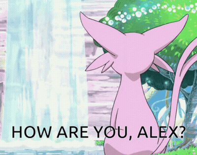 A Picture Of A Pokemon With The Words " How Are You Alex " Below It GIF