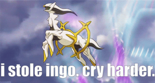 A Picture Of A Pokemon With The Words " I Stole Ingo Cry Harder " Below It GIF