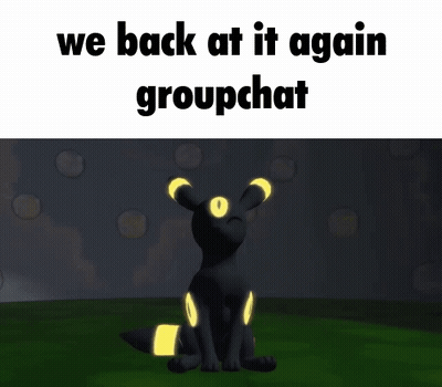 A Picture Of A Pokemon With The Words " We Back At It Again Groupchat " Above It GIF