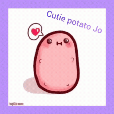 A Picture Of A Potato With The Words Cutie Potato Jo Written Above It GIF