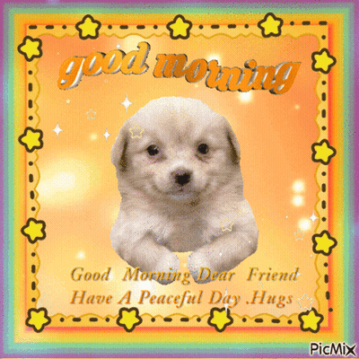 A Picture Of A Puppy Says Good Morning Dear Friend GIF