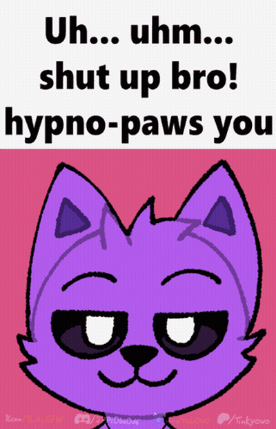A Picture Of A Purple Cat With The Words " Uhm Shut Up Bro Hypno-Paws You " Below It GIF