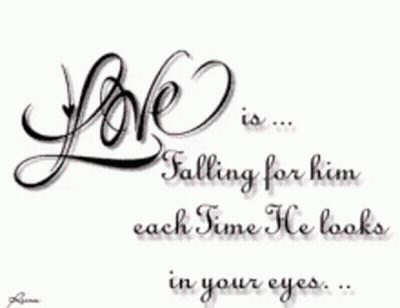 A Picture Of A Quote That Says Love Is Falling For Him Each Time He Looks In Your Eyes GIF