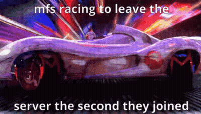 A Picture Of A Racing Car With A Caption That Says Mfs Racing To Leave The Server The Second They Joined GIF