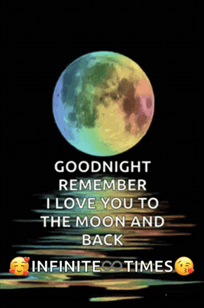 A Picture Of A Rainbow Moon With A Goodnight Remember I Love You To The Moon And Back Infinite Times GIF