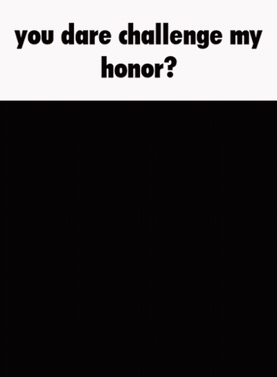 A Picture Of A Red Object With The Words " You Dare Challenge My Honor " Above It GIF