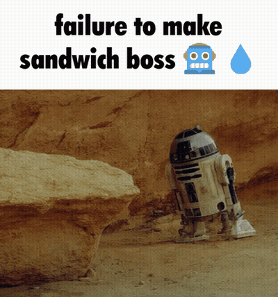 A Picture Of A Robot With The Words " Failure To Make Sandwich Boss " Above It GIF
