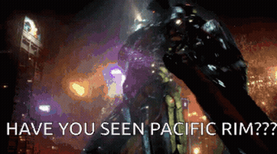A Picture Of A Robot With The Words Have You Seen Pacific Rim Written Below It GIF
