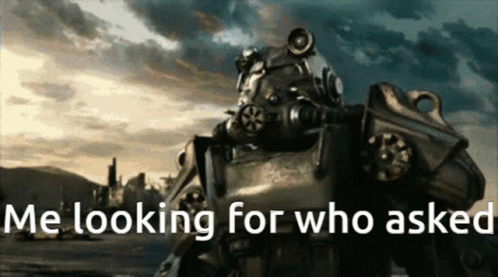 A Picture Of A Robot With The Words Me Looking For Who Asked GIF