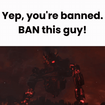 A Picture Of A Robot With The Words " Yep You 'Re Banned Ban This Guy " GIF