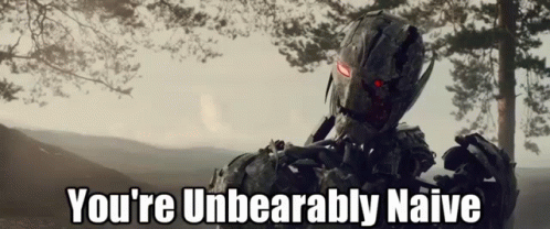 A Picture Of A Robot With The Words " You 'Re Unbearably Naive " Below It GIF