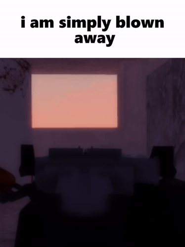A Picture Of A Room With The Words I Am Simply Blown Away GIF