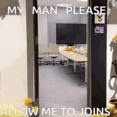 A Picture Of A Room With The Words " My Man Please Allow Me To Joins " On It GIF