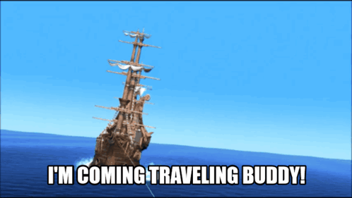 A Picture Of A Ship In The Ocean With The Words I 'M Coming Traveling Buddy GIF