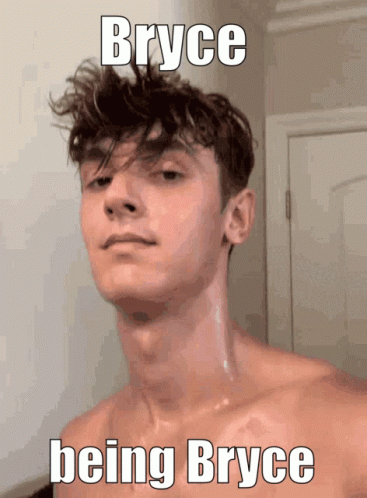 Shirtless Man With Bryce Being Bryce Caption GIF
