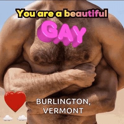 A Picture Of A Shirtless Man With The Words " You Are A Beautiful Gay Burlington Vermont " On It GIF
