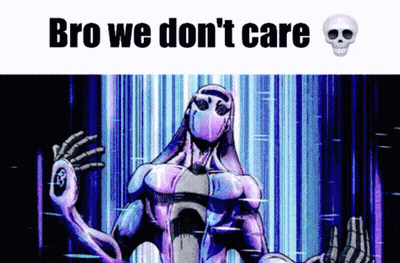 A Picture Of A Skeleton With The Words Bro We Don 'T Care GIF