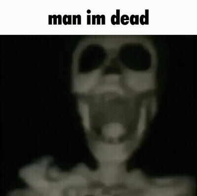 A Picture Of A Skeleton With The Words Man Im Dead Below It GIF