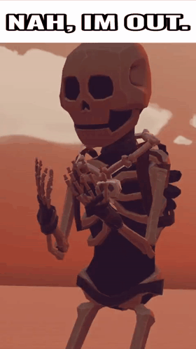 A Picture Of A Skeleton With The Words " Nah I 'M Out " Below It GIF