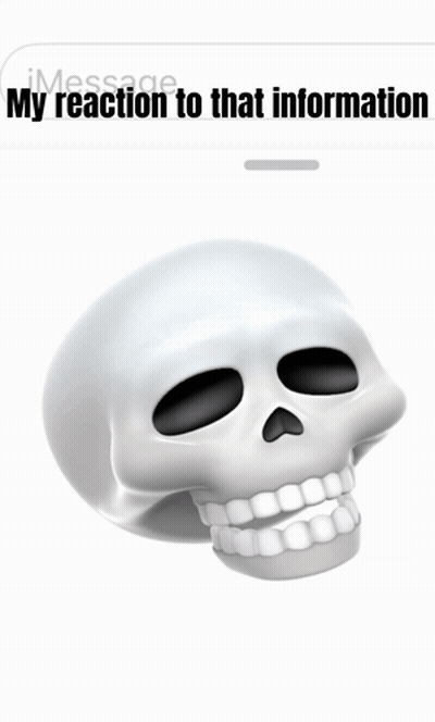 A Picture Of A Skull With The Words " My Reaction To That Information " Above It GIF