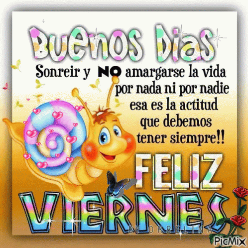 A Picture Of A Snail That Says Buenos Dias Sonreir Y No Amargarse La Vida Por Nada Ni Por Nadie GIF