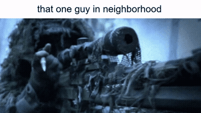 A Picture Of A Sniper With The Words That One Guy In Neighborhood GIF