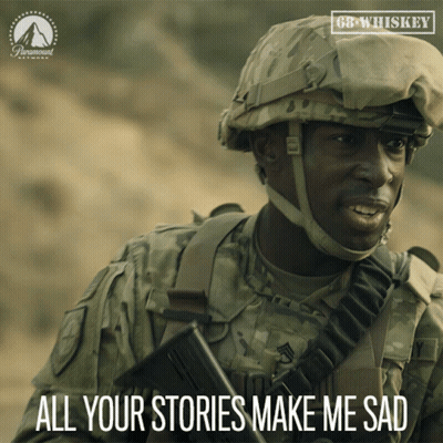 A Picture Of A Soldier With The Words All Your Stories Make Me Sad GIF