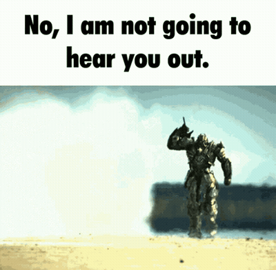 A Picture Of A Soldier With The Words No I Am Not Going To Hear You Out Below It GIF