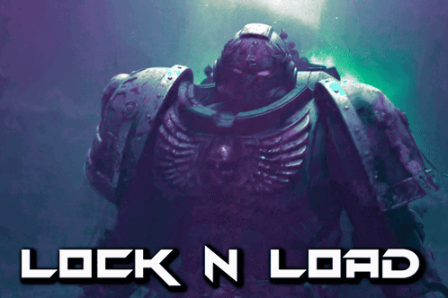A Picture Of A Space Marine With The Words Lock N Load Below Him GIF