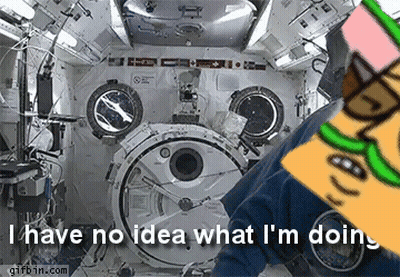 A Picture Of A Space Ship With The Words I Have No Idea What I 'M Doing Below It GIF