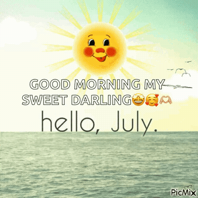 A Picture Of A Sun With A Face On It And The Words Good Morning My Sweet Darling Hello July GIF