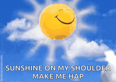 A Picture Of A Sun With A Smiley Face And The Words Sunshine On My Shoulder Make Me Hap GIF