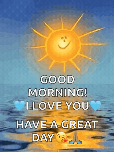 A Picture Of A Sun With A Smiley Face On It And The Words Good Morning I Love You Have A Great Day GIF