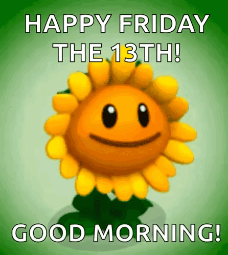 A Picture Of A Sunflower With The Words Happy Friday The 13Th Good Morning Written Below It GIF