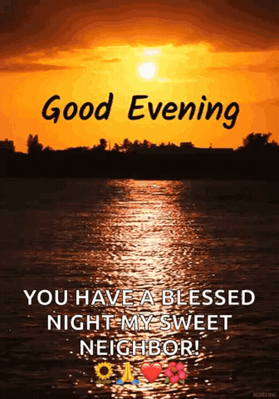 A Picture Of A Sunset Over A Body Of Water With The Words `` Good Evening You Have A Blessed Night My Sweet Neighbor ''  GIF