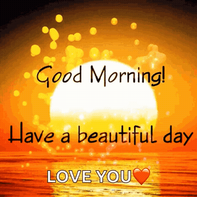 A Picture Of A Sunset With The Words Good Morning Have A Beautiful Day Love You On It GIF