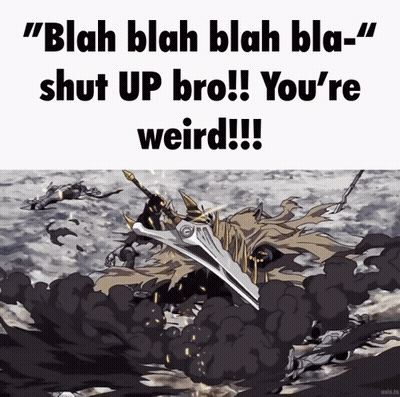 A Picture Of A Sword With The Words " Blah Blah Blah Bla Shut Up Bro " GIF