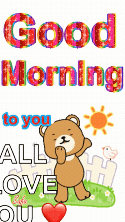 A Picture Of A Teddy Bear With The Words Good Morning To You All Love You GIF