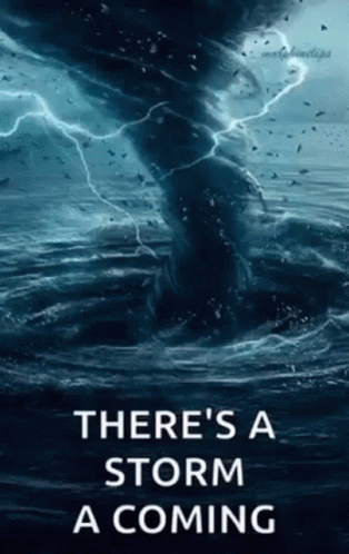A Picture Of A Tornado In The Ocean With The Words There 'S A Storm A Coming GIF