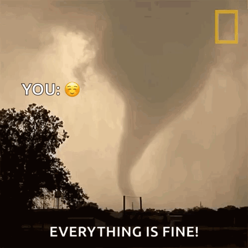 A Picture Of A Tornado With The Words " Everything Is Fine " Below It GIF