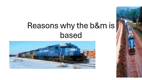A Picture Of A Train With The Words Reasons Why The B & M Is Based GIF