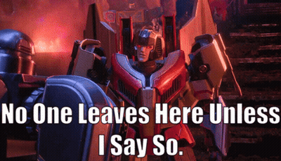A Picture Of A Transformer With The Words No One Leaves Here Unless I Say So GIF