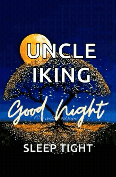 A Picture Of A Tree With A Full Moon And The Words `` Uncle King Good Night Sleep Tight '' . GIF