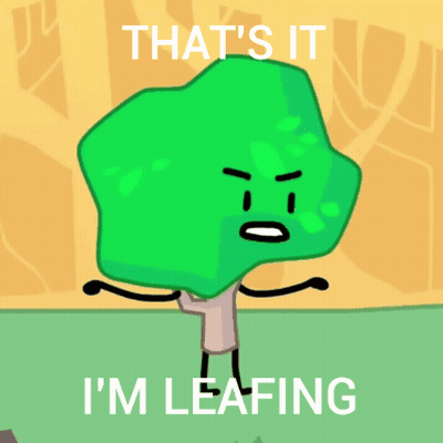 A Picture Of A Tree With The Words That 'S It I 'M Leafing GIF