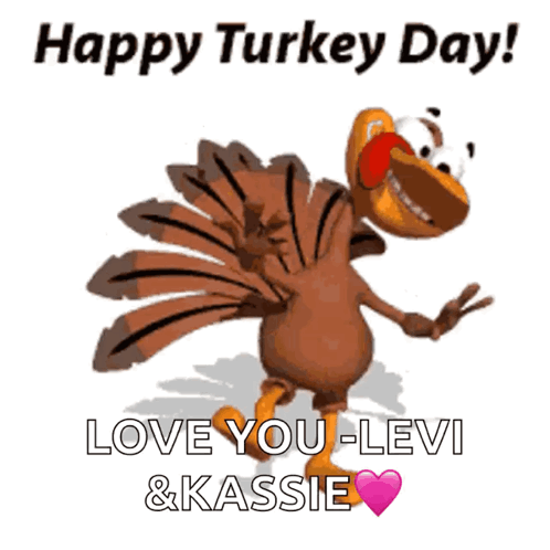 A Picture Of A Turkey With The Words Happy Turkey Day Love You Levi & Kassie GIF