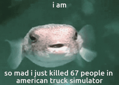 A Picture Of A Turtle With The Words I Am So Mad I Just Killed 67 People In American Truck Simulator GIF