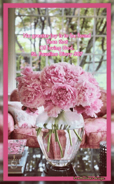 A Picture Of A Vase Of Pink Flowers With A Quote From St. Faustina Diary 507 GIF