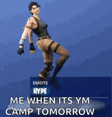 A Picture Of A Video Game Character With The Caption " Me When Its Ym Camp Tomorrow " GIF