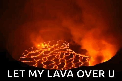 A Picture Of A Volcano With The Words " Let My Lava Over U " Below It GIF